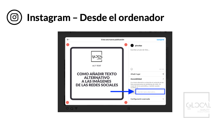 Cuando subes una imagen a Instagram desde el ordenador, a la derecha, debajo del campo de pie de foto y de añadir el lugar, está el campo de accesibilidad para añadir el texto alternativo.